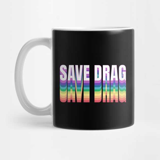 Save Drag Shirt Retro Rainbow Type Support Drag Queens by PUFFYP